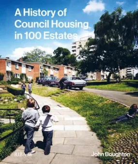 A History of Council Housing in 100 Estates