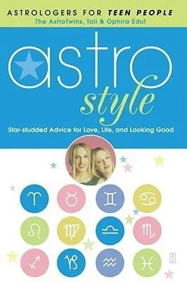 Astrostyle: Star-Studded Advice for Love, Life, and Looking Good