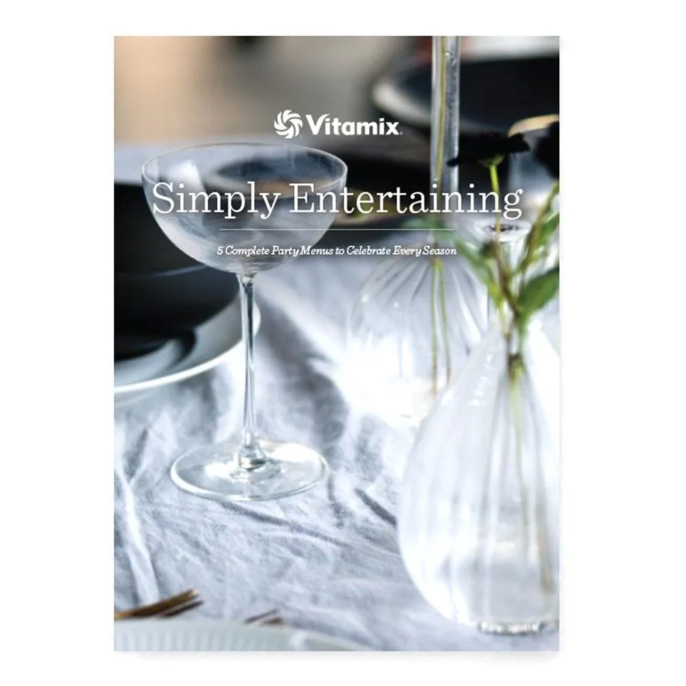 Simply Entertaining Vitamix Cookbook